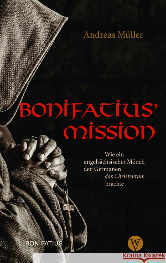 Bonifatius' Mission Müller, Andreas 9783861605928 Wartburg Verlag