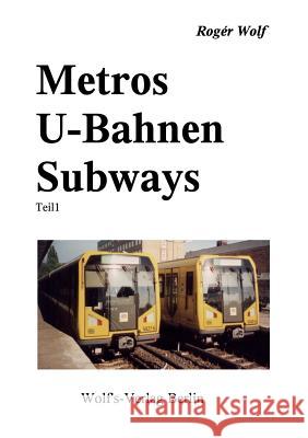 Metros U-Bahnen Subways Teil 1 Roger Wolf 9783861640226 Wolf's Verlag Berlin