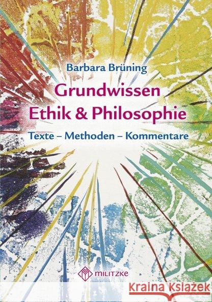 Grundwissen Ethik & Philosophie : Texte - Kommentare - Methoden. Sek.I Brüning, Barbara   9783861895251 Militzke