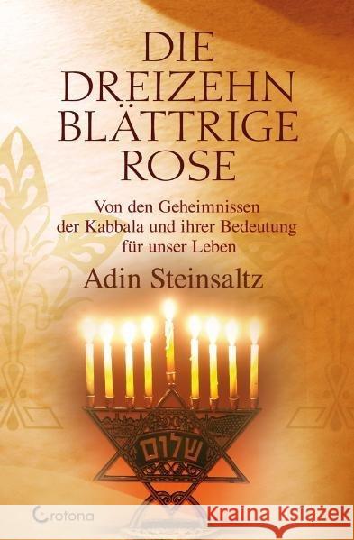 Die dreizehnblättrige Rose : Von den Geheimnissen der Kabbala und ihrer Bedeutung für unser Leben Steinsaltz, Adin 9783861910190