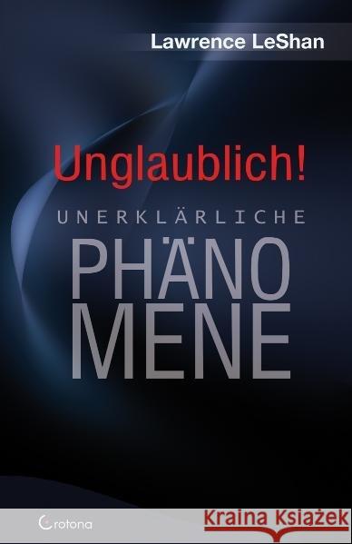 Unglaublich! : Unerklärliche Phänomene LeShan, Lawrence 9783861910213