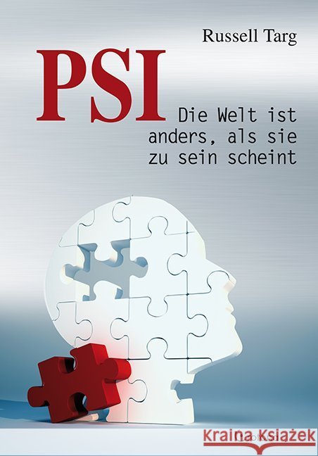 PSI : Die Welt ist anders, als sie zu sein scheint Targ, Russell 9783861910404