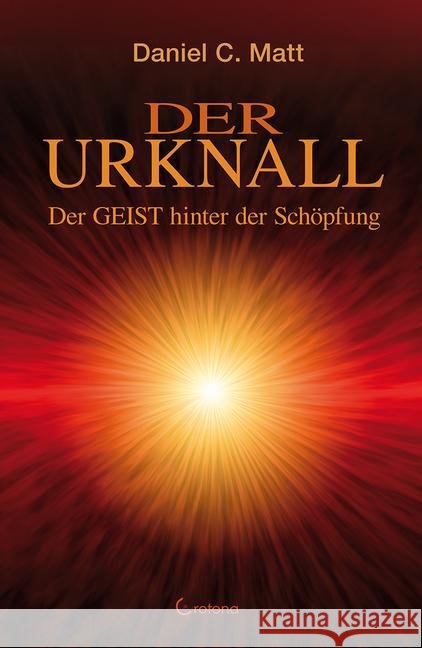 Der Urknall : Der GEIST hinter der Schöpfung Matt, Daniel C. 9783861910596 Crotona