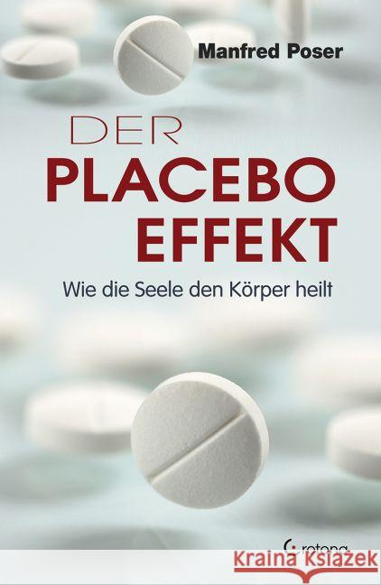 Der Placebo-Effekt : Wie die Seele den Körper heilt Poser, Manfred 9783861910657