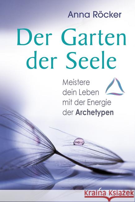 Der Garten der Seele, 50 Karten : Meistere dein Leben mit der Energie der Archetypen Röcker, Anna 9783861911081