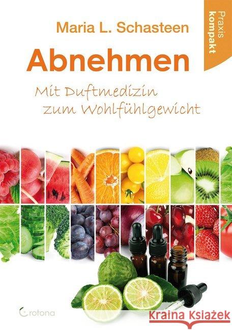 Abnehmen - Mit Duftmedizin zum Wohlfühlgewicht Schasteen, Maria L. 9783861911159