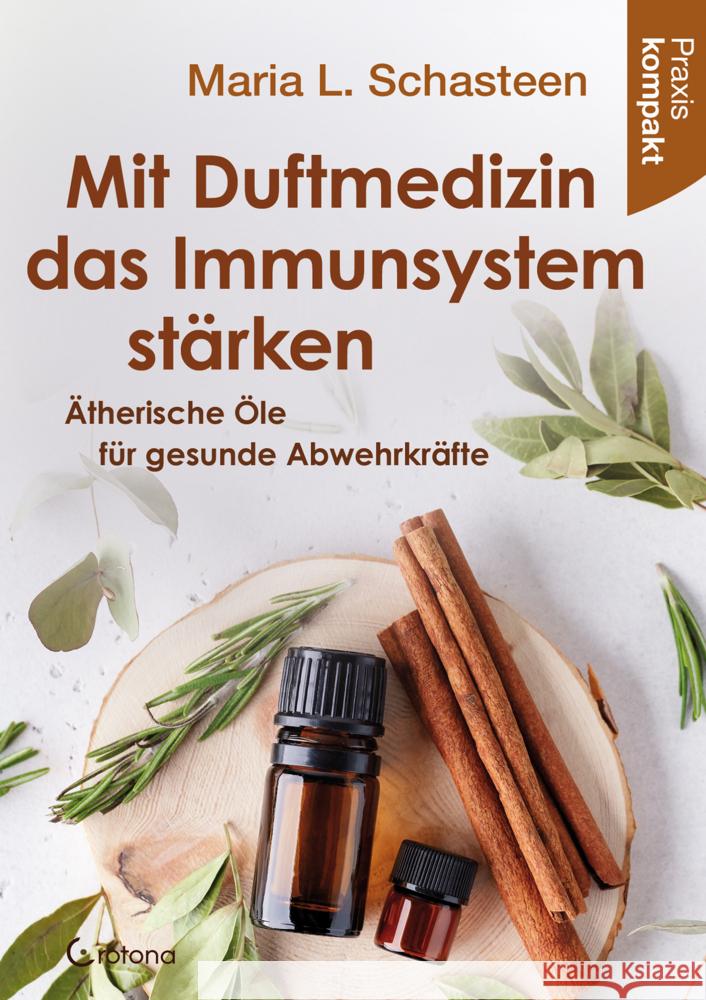 Mit Duftmedizin das Immunsystem stärken - Ätherische Öle für gesunde Abwehrkräfte Schasteen, Maria L. 9783861912927