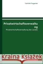 Privatwirtschaftsverwaltung : Privatwirtschaftsverwaltung des Landes Torgersen, Carl-Erik 9783861940234