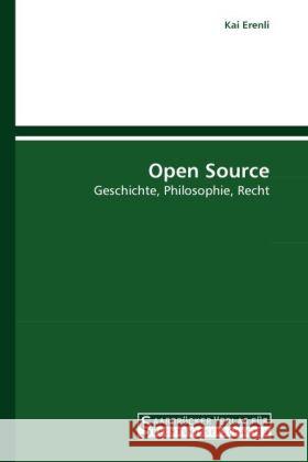 Open Source : Geschichte, Philosophie, Recht Erenli, Kai 9783861940616 Saarbrücker Verlag für Rechtswissenschaften