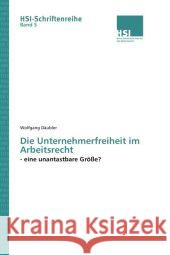 Die Unternehmerfreiheit im Arbeitsrecht : eine unantastbare Größe? Däubler, Wolfgang 9783861941101