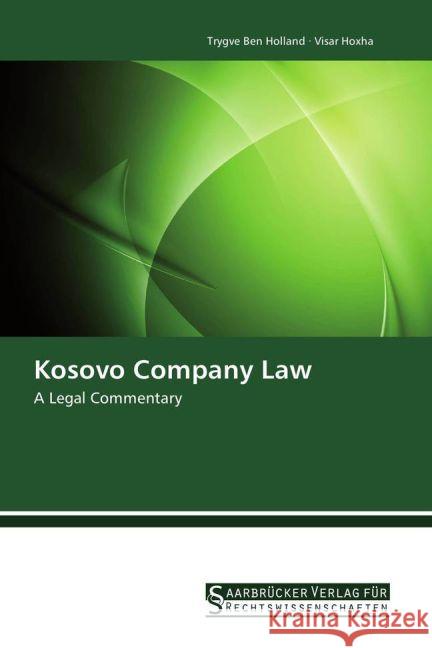 Kosovo Company Law : A Legal Commentary Holland, Trygve Ben; Hoxha, Visar 9783861941194 Saarbrücker Verlag für Rechtswissenschaften