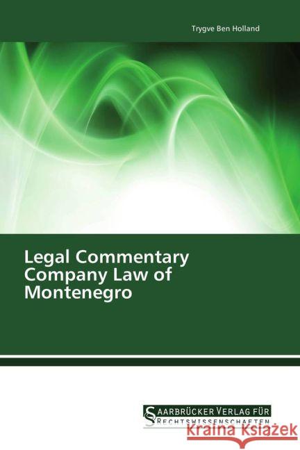 Legal Commentary Company Law of Montenegro Holland, Trygve Ben 9783861941217 Saarbrücker Verlag für Rechtswissenschaften