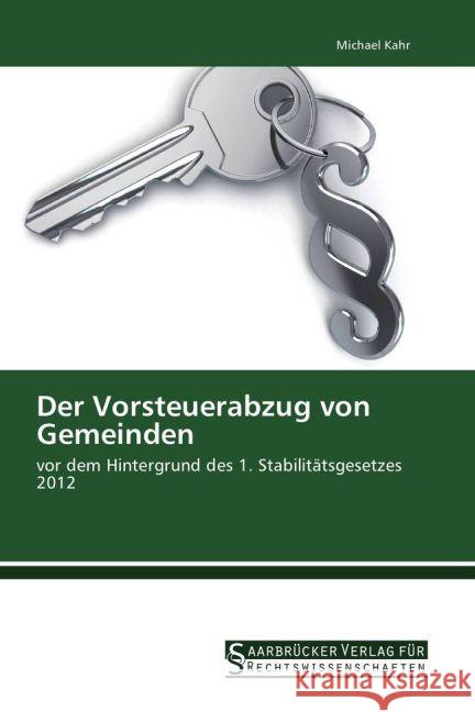 Der Vorsteuerabzug von Gemeinden : vor dem Hintergrund des 1. Stabilitätsgesetzes 2012 Kahr, Michael 9783861941477