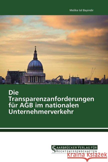 Die Transparenzanforderungen für AGB im nationalen Unternehmerverkehr Bayindir, Melike Isil 9783861942078 Saarbrücker Verlag für Rechtswissenschaften