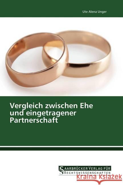 Vergleich zwischen Ehe und eingetragener Partnerschaft Unger, Ute Alena 9783861942672 Saarbrücker Verlag für Rechtswissenschaften
