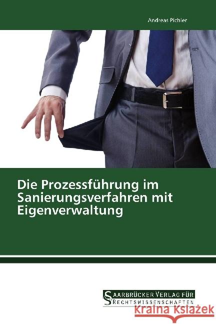 Die Prozessführung im Sanierungsverfahren mit Eigenverwaltung Pichler, Andreas 9783861942702