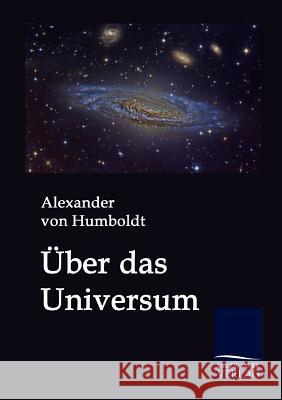 Über das Universum Humboldt, Alexander Von 9783861950103 Salzwasser-Verlag im Europäischen Hochschulve