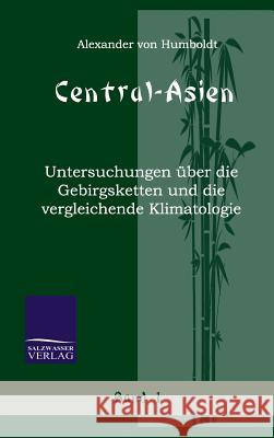 Central-Asien (Band 1) Humboldt, Alexander Von 9783861950110 Salzwasser-Verlag im Europäischen Hochschulve