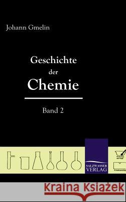 Geschichte Der Chemie (Band 2) Gmelin, Johann Fr.   9783861950165