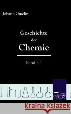 Geschichte der Chemie Gmelin, Johann Friedrich 9783861950172 Salzwasser-Verlag im Europäischen Hochschulve
