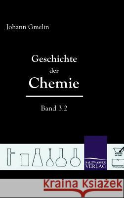 Geschichte der Chemie (Band 3.2) Gmelin, Johann Friedrich 9783861950189