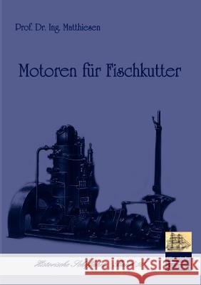 Motoren für Fischkutter Matthiesen 9783861950196 Salzwasser-Verlag im Europäischen Hochschulve
