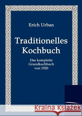 Traditionelles Kochbuch Urban, Eberhard   9783861950448 Salzwasser-Verlag im Europäischen Hochschulve