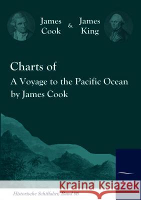 Charts of A Voyage to the Pacific Ocean by James Cook Cook, James 9783861950479 Salzwasser-Verlag im Europäischen Hochschulve
