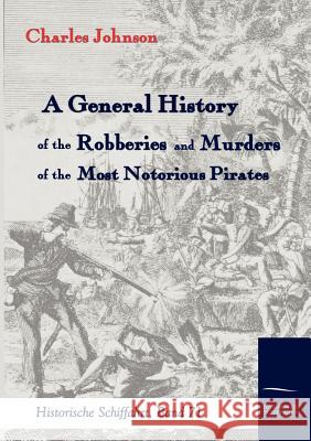 A General History of the Robberies and Murders of the most notorious Pirates Johnson, Charles 9783861950592 Salzwasser-Verlag im Europäischen Hochschulve