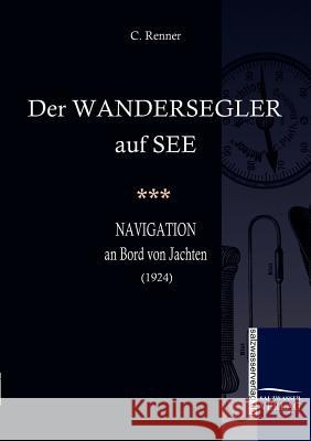 Der Wandersegler Auf See Renner, C.   9783861950721 Salzwasser-Verlag im Europäischen Hochschulve