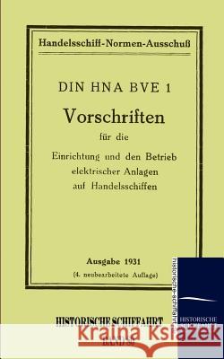 Vorschriften für die Einrichtung und den Betrieb elektrischer Anlagen auf Handelsschiffen Handelsschiff-Normen-Ausschuß, N. a. 9783861950752