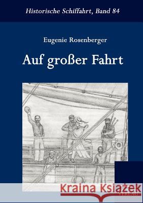 Auf großer Fahrt Rosenberger, Eugenie 9783861950851 Salzwasser-Verlag im Europäischen Hochschulve