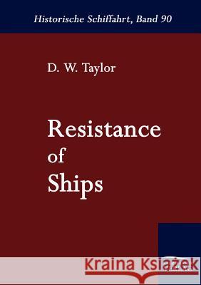 Resistance of Ships Taylor, D. W.   9783861950929 Salzwasser-Verlag im Europäischen Hochschulve