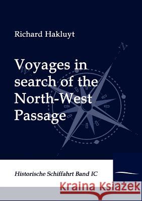 Voyages in search of the North-West Passage Hakluyt, Richard 9783861951032 Salzwasser-Verlag im Europäischen Hochschulve