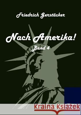 Nach Amerika! Gerstäcker, Friedrich   9783861951070 Salzwasser-Verlag im Europäischen Hochschulve