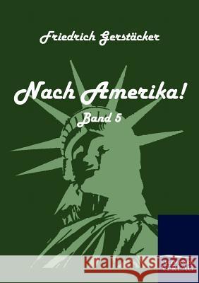 Nach Amerika! Gerstäcker, Friedrich   9783861951087 Salzwasser-Verlag im Europäischen Hochschulve