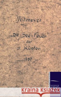 Die See-Leuchtfeuer der deutschen Küsten im Jahre 1889 Veitmeier, L. A. 9783861951247 Salzwasser-Verlag im Europäischen Hochschulve