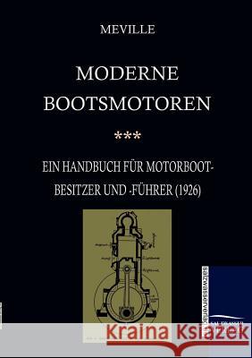 Moderne Bootsmotoren (1926) Meville, Harry de   9783861951308 Salzwasser-Verlag im Europäischen Hochschulve
