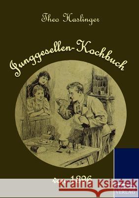 Junggesellen-Kochbuch von 1896 Haslinger, Theo 9783861951513 Salzwasser-Verlag im Europäischen Hochschulve