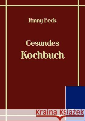 Gesundes Kochbuch Beck, Fanny   9783861951544 Salzwasser-Verlag im Europäischen Hochschulve