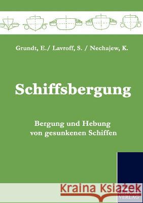 Schiffsbergung Grundt, E. Lavroff, S. Nechajew, K. 9783861951650 Salzwasser-Verlag im Europäischen Hochschulve
