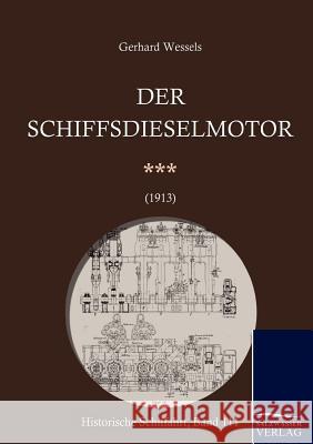 Schiffsdieselmotoren (1913) Wessels, Gerhard   9783861951667 Salzwasser-Verlag im Europäischen Hochschulve