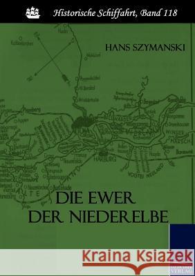 Die Ewer Der Niederelbe Szymanski, Hans   9783861951919 Salzwasser-Verlag im Europäischen Hochschulve