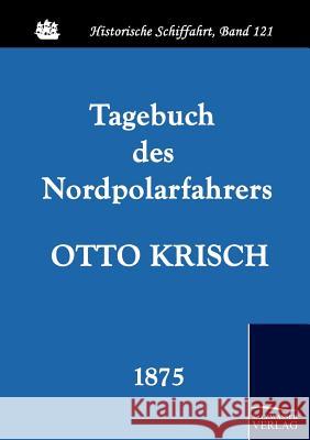 Tagebuch des Nordpolarfahrers Otto Krisch Krisch, Otto 9783861952039