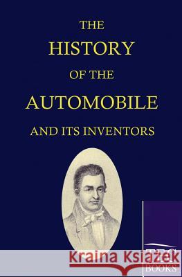 The History of the Automobile ANS Its Inventors Weeks, Lymann H.   9783861952428 Salzwasser-Verlag im Europäischen Hochschulve