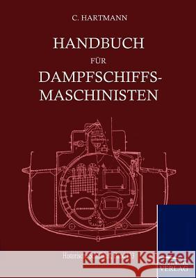 Handbuch für Dampfschiffsmaschinisten Hartmann, Carl 9783861952510 Salzwasser-Verlag im Europäischen Hochschulve