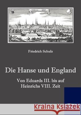 Die Hanse und England Schulz, Friedrich 9783861952541 Salzwasser-Verlag im Europäischen Hochschulve