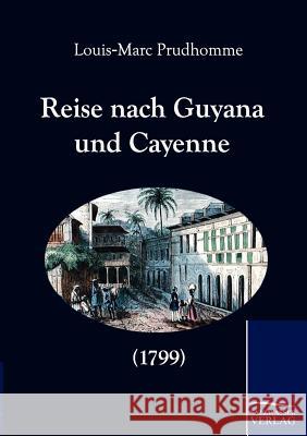 Reise nach Guyana und Cayenne (1799) Prudhomme, Louis-Marc 9783861952671 Salzwasser-Verlag im Europäischen Hochschulve