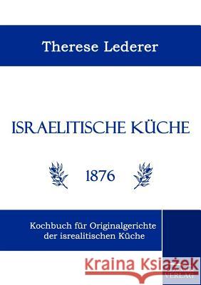 Israelitische Küche Lederer, Therese 9783861952725 Salzwasser-Verlag im Europäischen Hochschulve