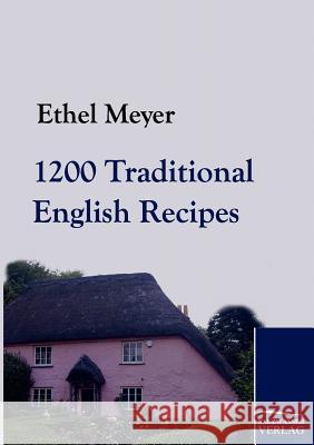 1200 Traditional English Recipes Meyer, Ethel   9783861952893 Salzwasser-Verlag im Europäischen Hochschulve